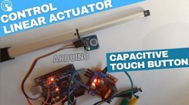 How to Control Linear Actuator Using a Capacitive Touch Button and Arduino